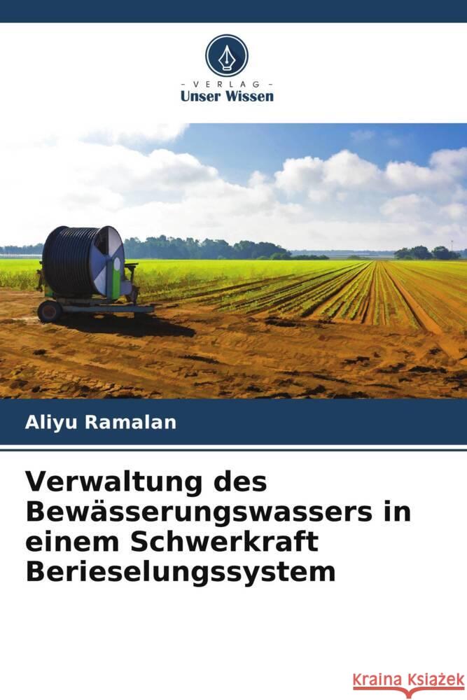 Verwaltung des Bewässerungswassers in einem Schwerkraft Berieselungssystem Ramalan, Aliyu 9786205153192