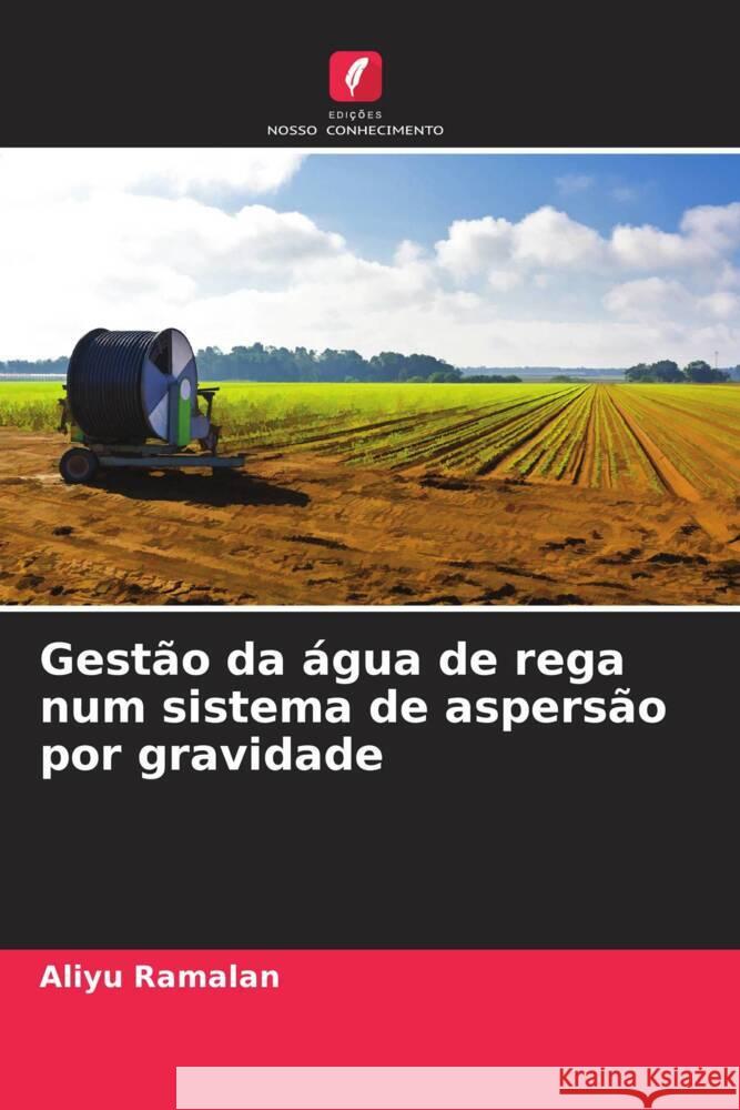 Gestão da água de rega num sistema de aspersão por gravidade Ramalan, Aliyu 9786205153239