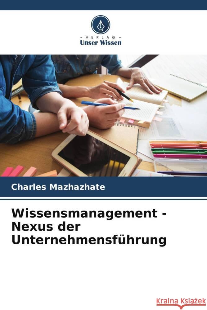 Wissensmanagement - Nexus der Unternehmensführung Mazhazhate, Charles 9786205153277