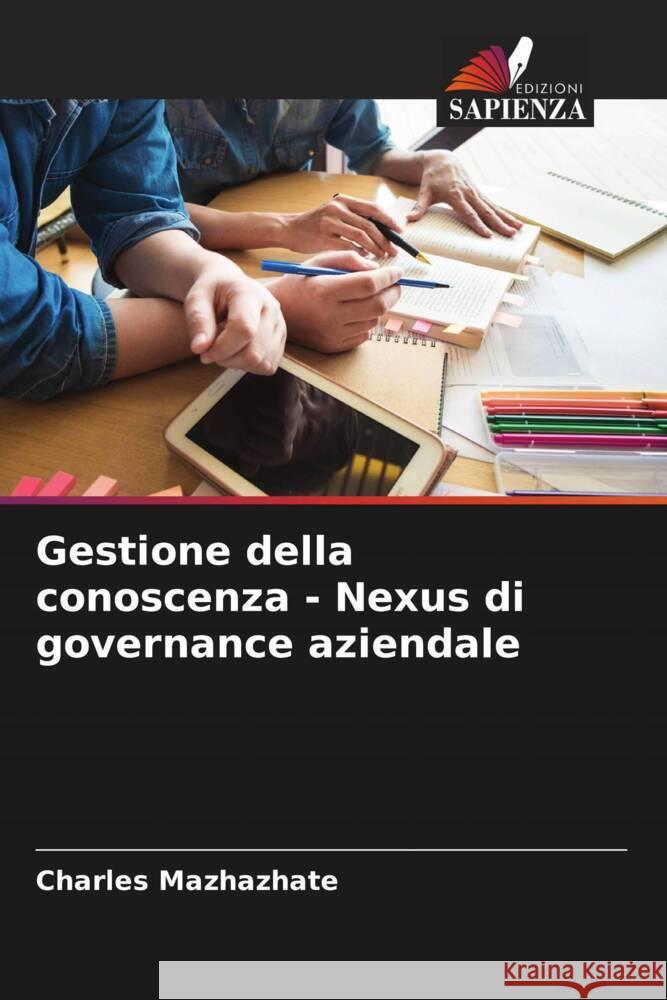 Gestione della conoscenza - Nexus di governance aziendale Mazhazhate, Charles 9786205153307