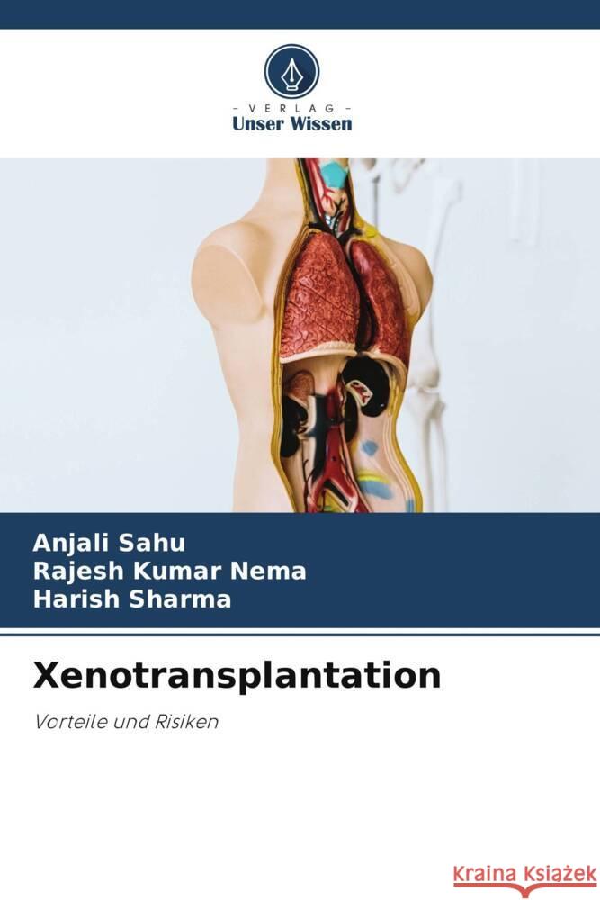 Xenotransplantation Sahu, Anjali, Nema, Rajesh Kumar, Sharma, Harish 9786205154175