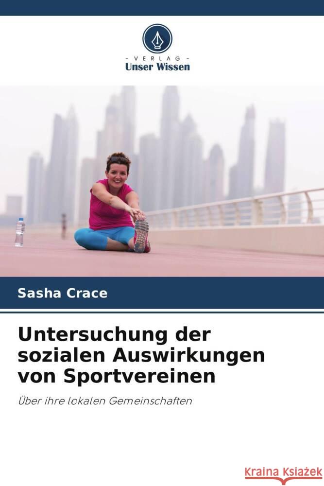 Untersuchung der sozialen Auswirkungen von Sportvereinen Crace, Sasha 9786205154717