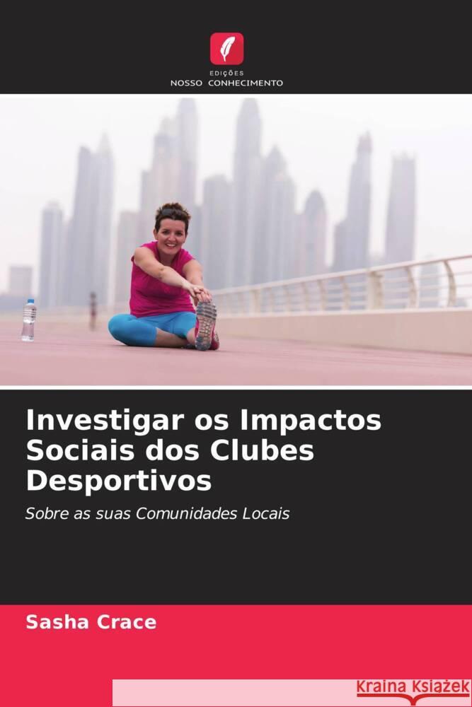 Investigar os Impactos Sociais dos Clubes Desportivos Crace, Sasha 9786205154762