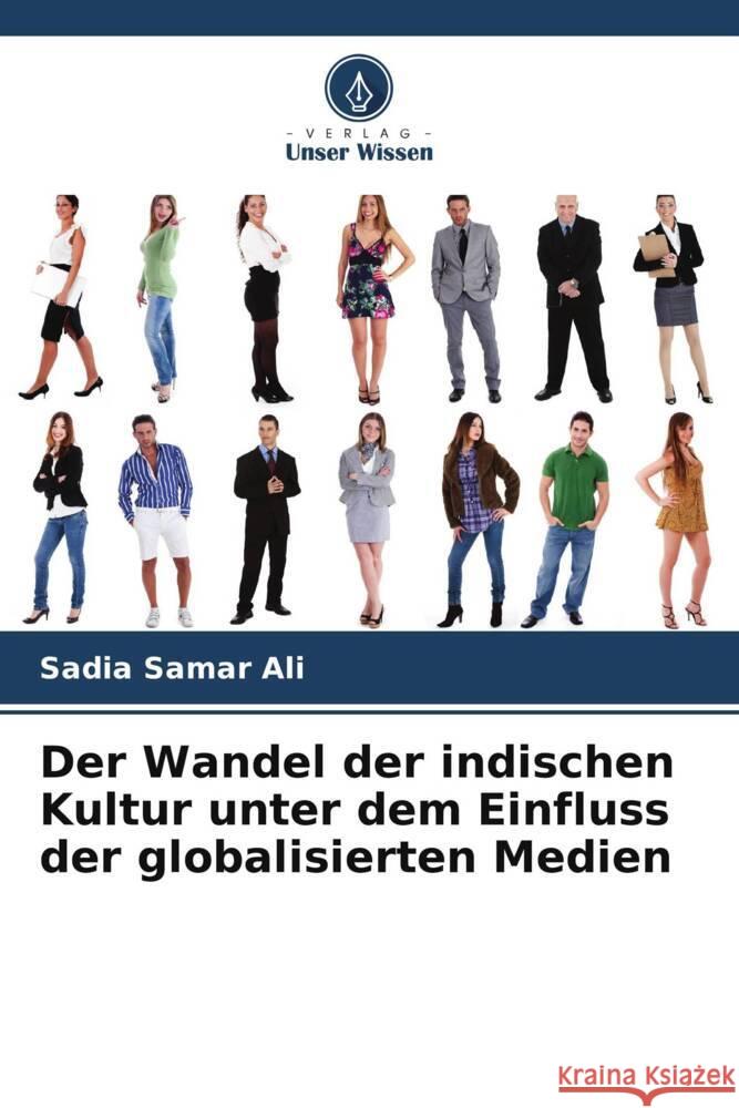 Der Wandel der indischen Kultur unter dem Einfluss der globalisierten Medien Sadia Samar Ali Rajbir Kaur 9786205154830