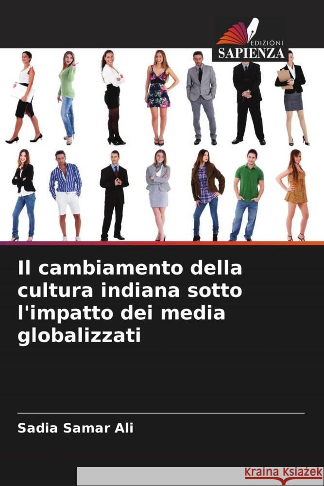 Il cambiamento della cultura indiana sotto l'impatto dei media globalizzati Sadia Samar Ali Rajbir Kaur 9786205154861