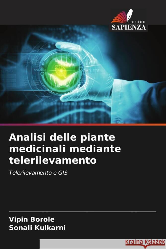 Analisi delle piante medicinali mediante telerilevamento Borole, Vipin, Kulkarni, Sonali 9786205155660