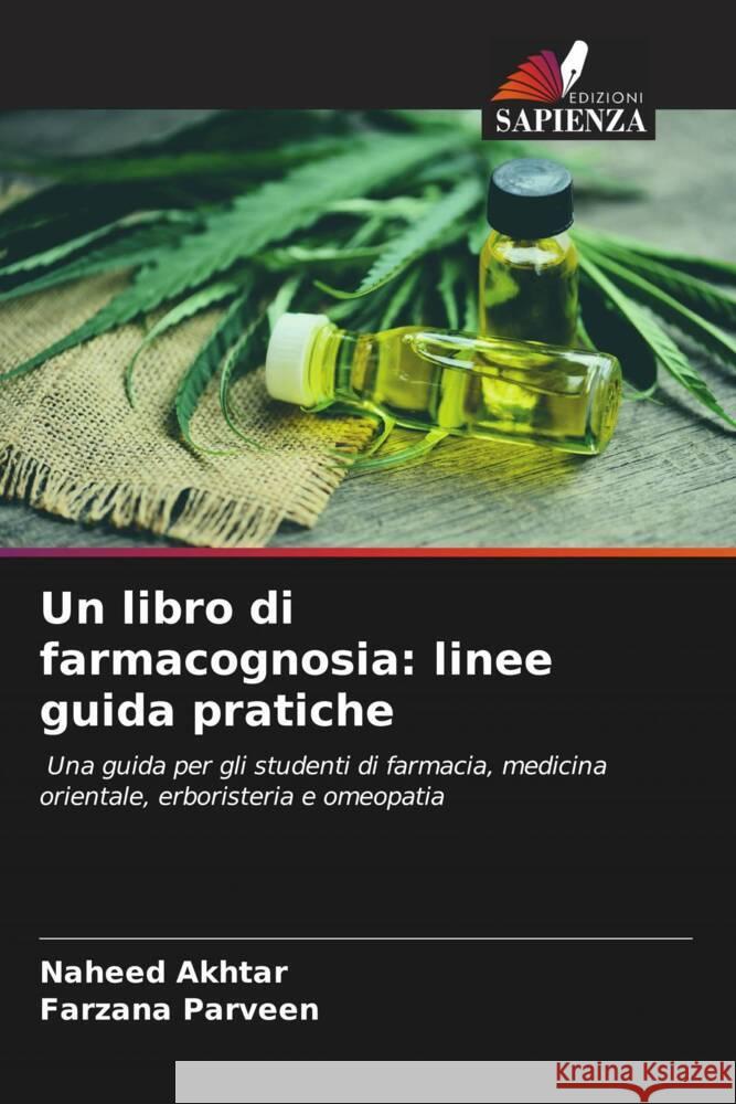 Un libro di farmacognosia: linee guida pratiche Akhtar, Naheed, Parveen, Farzana 9786205155837