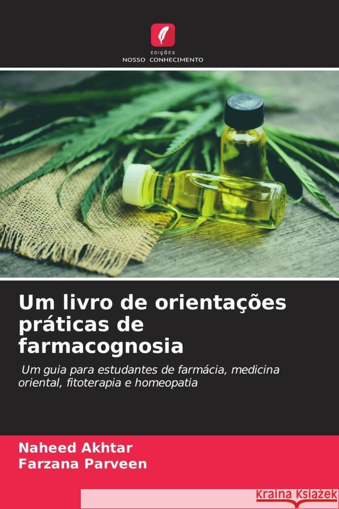 Um livro de orientações práticas de farmacognosia Akhtar, Naheed, Parveen, Farzana 9786205155882