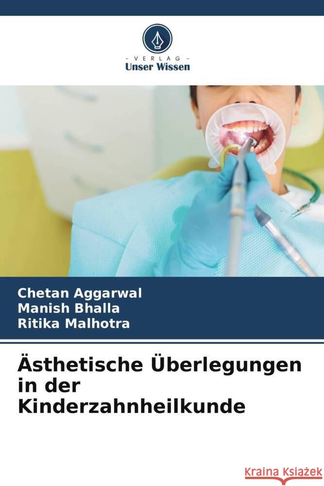 Ästhetische Überlegungen in der Kinderzahnheilkunde Aggarwal, Chetan, Bhalla, Manish, Malhotra, Ritika 9786205155929