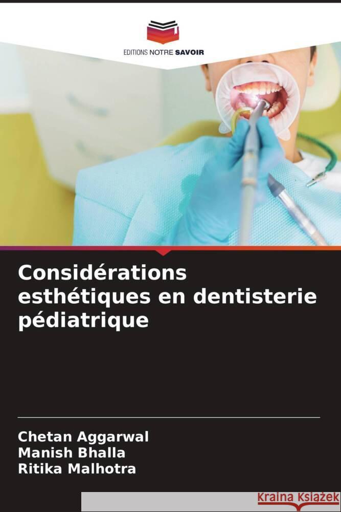 Considérations esthétiques en dentisterie pédiatrique Aggarwal, Chetan, Bhalla, Manish, Malhotra, Ritika 9786205155943