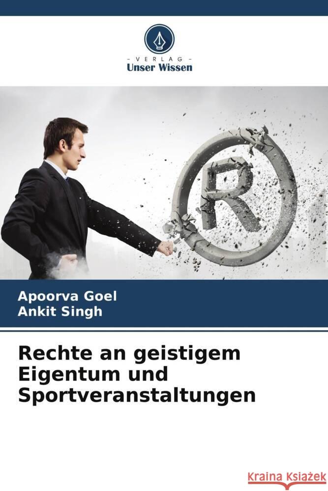 Rechte an geistigem Eigentum und Sportveranstaltungen Goel, Apoorva, Singh, Ankit 9786205156155