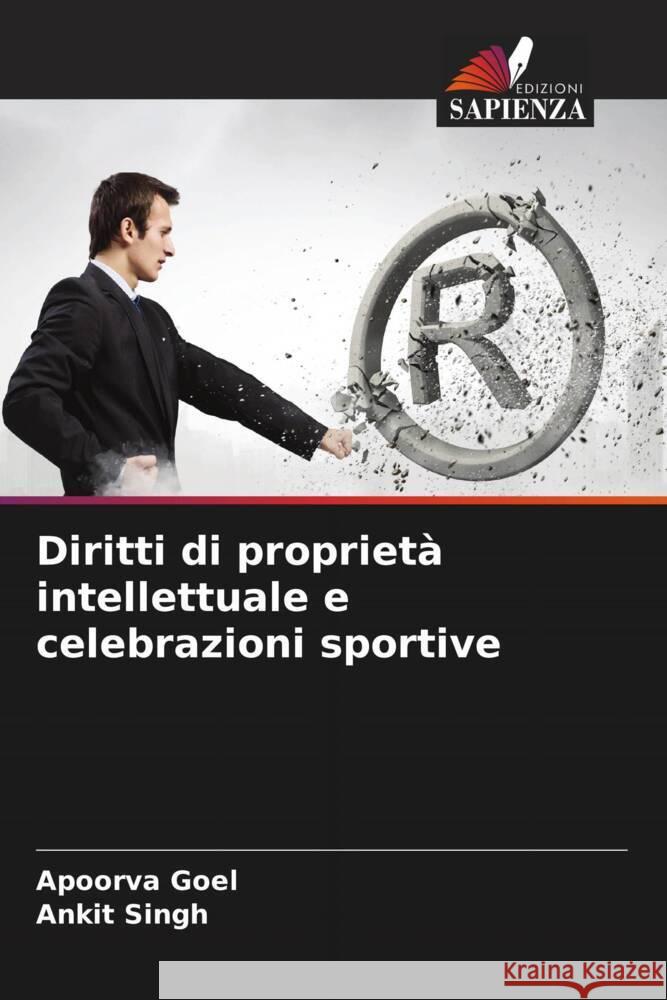 Diritti di proprietà intellettuale e celebrazioni sportive Goel, Apoorva, Singh, Ankit 9786205156247