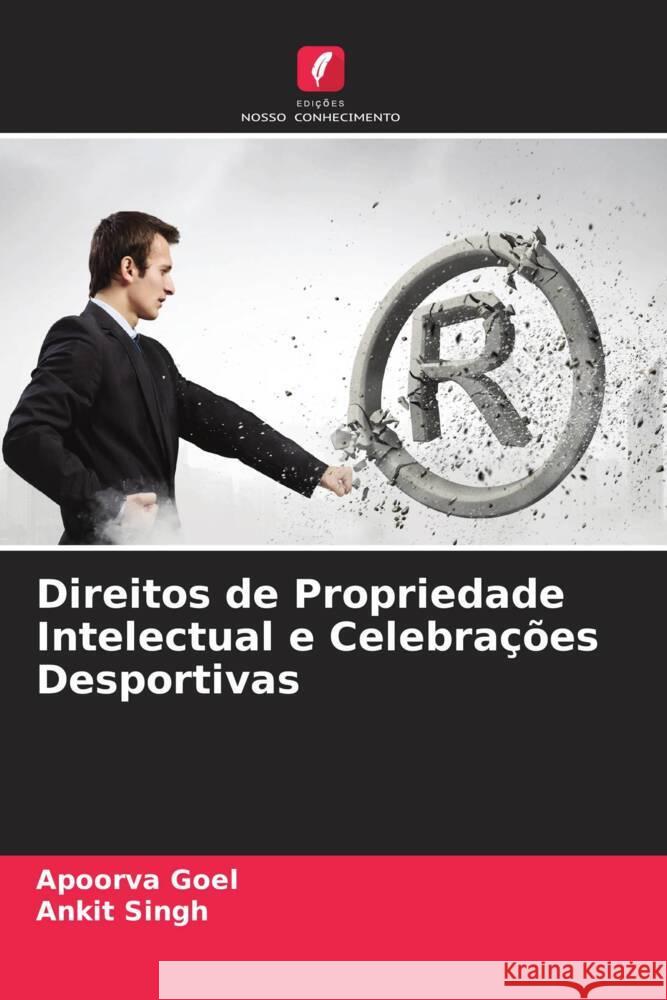 Direitos de Propriedade Intelectual e Celebrações Desportivas Goel, Apoorva, Singh, Ankit 9786205156254