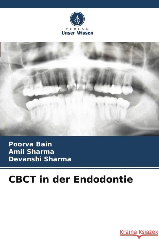 CBCT in der Endodontie Bain, Poorva, Sharma, Amil, Sharma, Devanshi 9786205156339