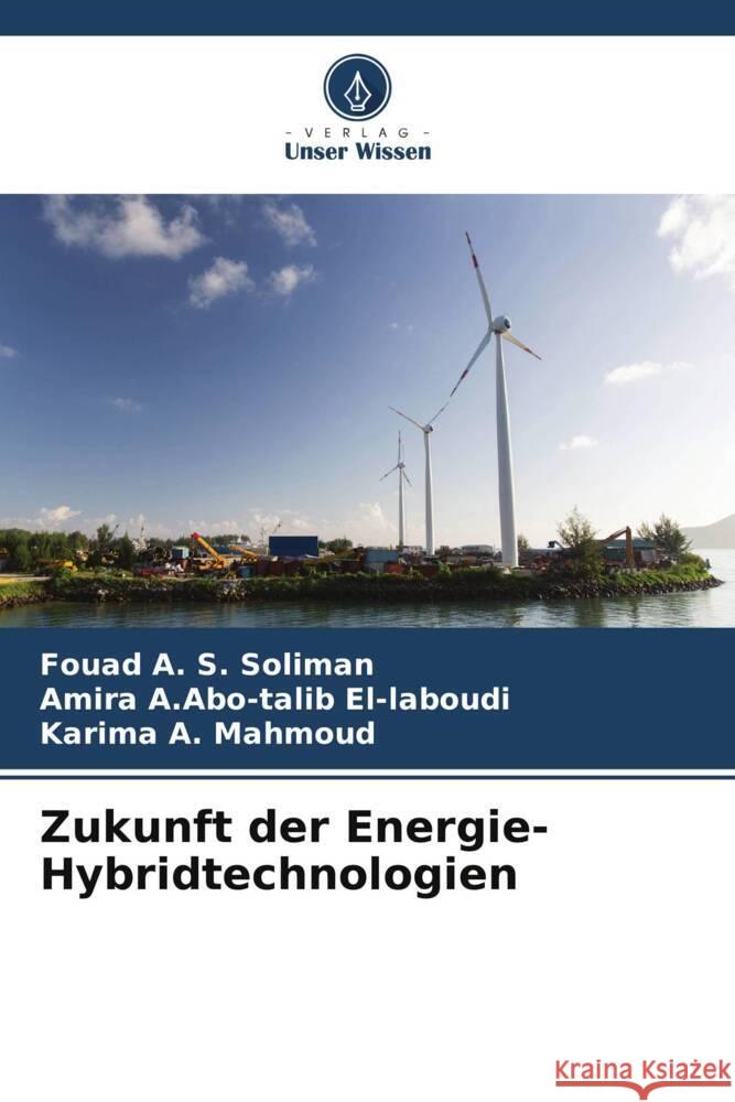 Zukunft der Energie-Hybridtechnologien Soliman, Fouad A. S., El-laboudi, Amira A.Abo-talib, Mahmoud, Karima A. 9786205156605