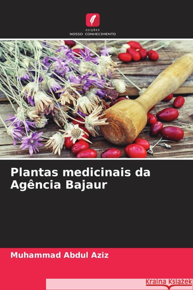 Plantas medicinais da Agência Bajaur Abdul Aziz, Muhammad 9786205157695