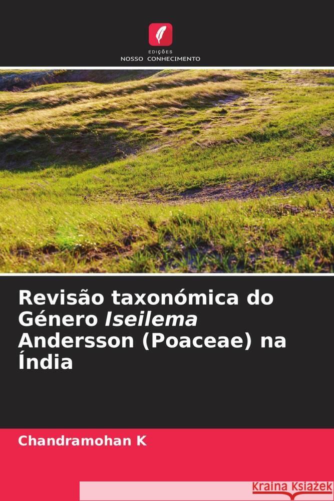 Revisão taxonómica do Género Iseilema Andersson (Poaceae) na Índia K, Chandramohan 9786205158098