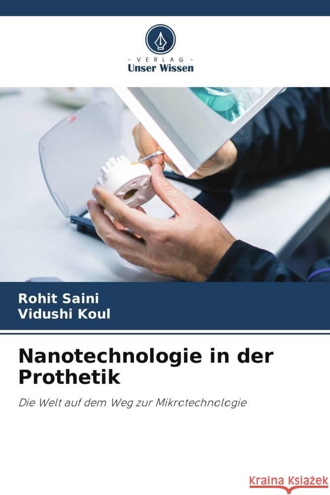 Nanotechnologie in der Prothetik Saini, Rohit, Koul, Vidushi 9786205158494