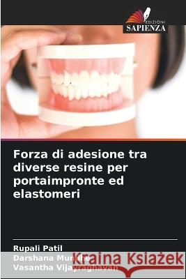 Forza di adesione tra diverse resine per portaimpronte ed elastomeri Rupali Patil Darshana Mundhe Vasantha Vijayraghavan 9786205158654