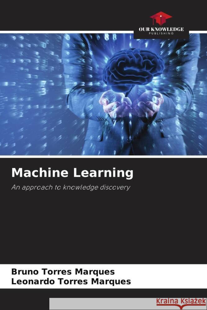 Machine Learning Torres Marques, Bruno, Torres Marques, Leonardo 9786205159033 Our Knowledge Publishing