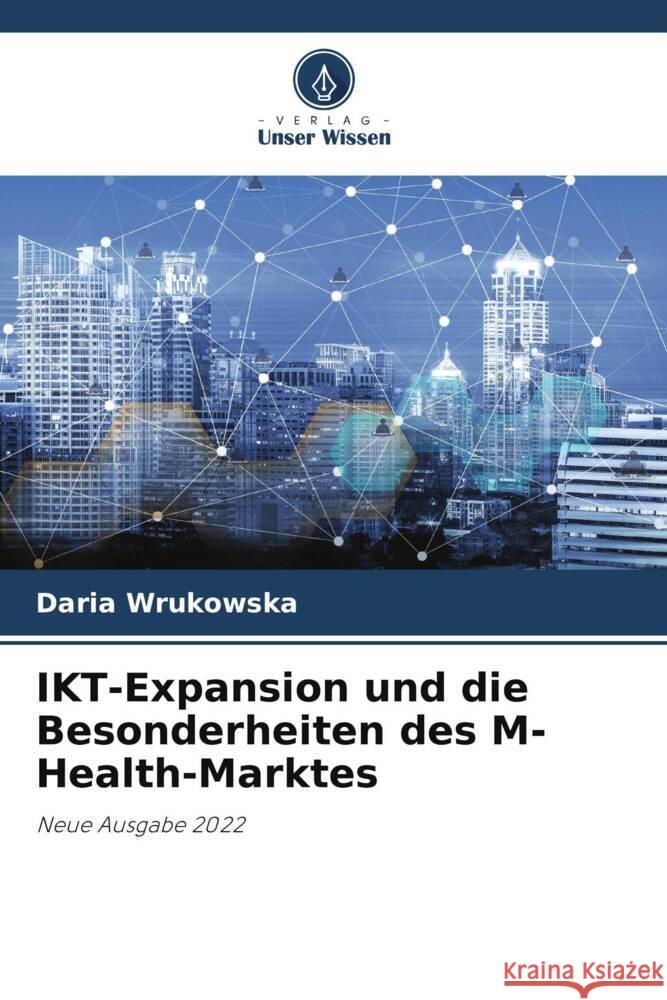 IKT-Expansion und die Besonderheiten des M-Health-Marktes Wrukowska, Daria 9786205159835