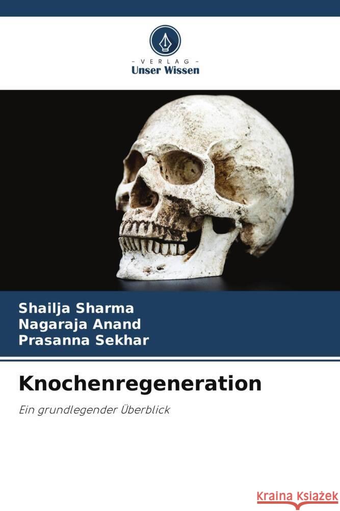 Knochenregeneration Sharma, Shailja, Anand, Nagaraja, Sekhar, Prasanna 9786205159903