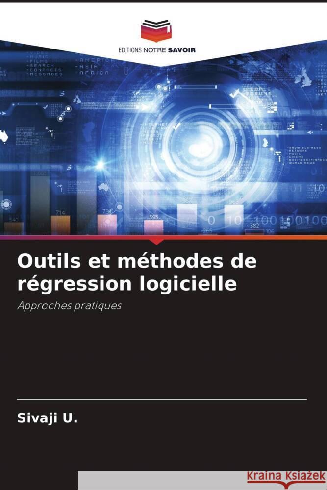 Outils et méthodes de régression logicielle U., Sivaji 9786205160220 Editions Notre Savoir