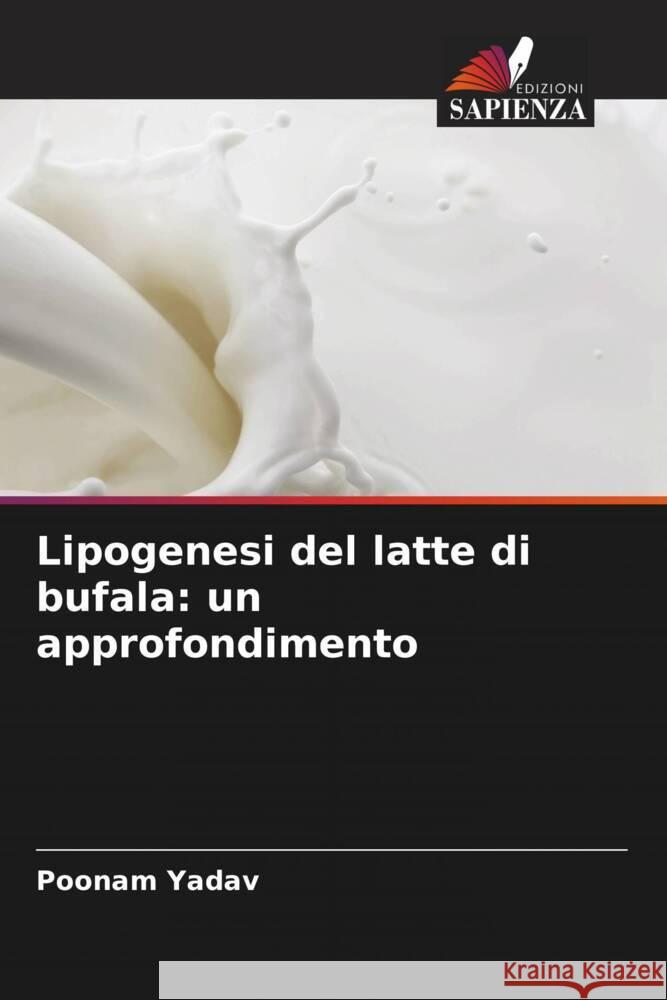 Lipogenesi del latte di bufala: un approfondimento Poonam Yadav Parveen Kumar 9786205160466