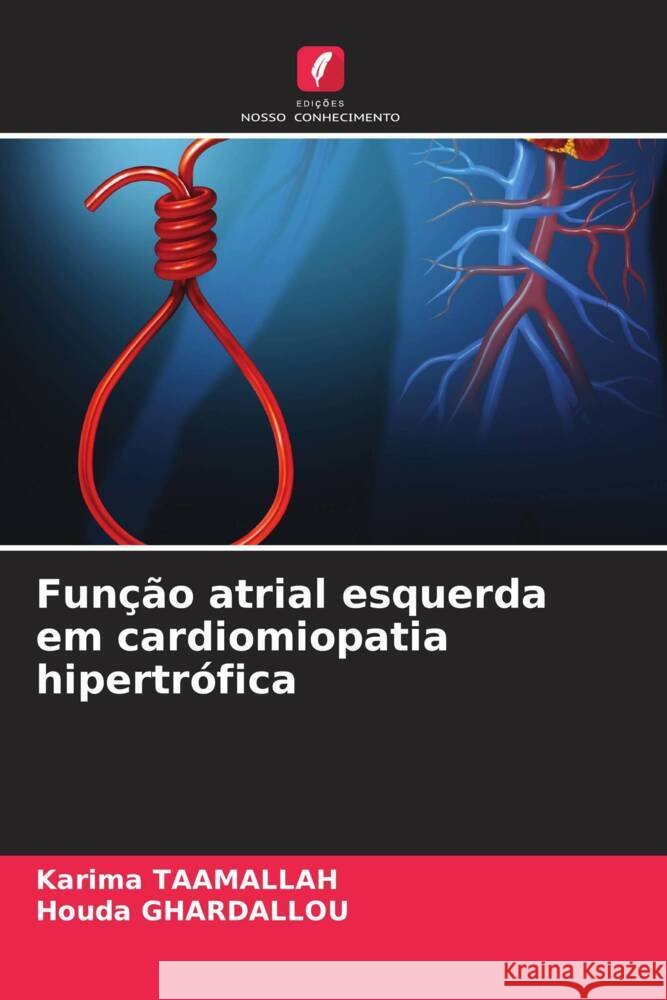Função atrial esquerda em cardiomiopatia hipertrófica TAAMALLAH, Karima, GHARDALLOU, Houda 9786205160763 Edições Nosso Conhecimento