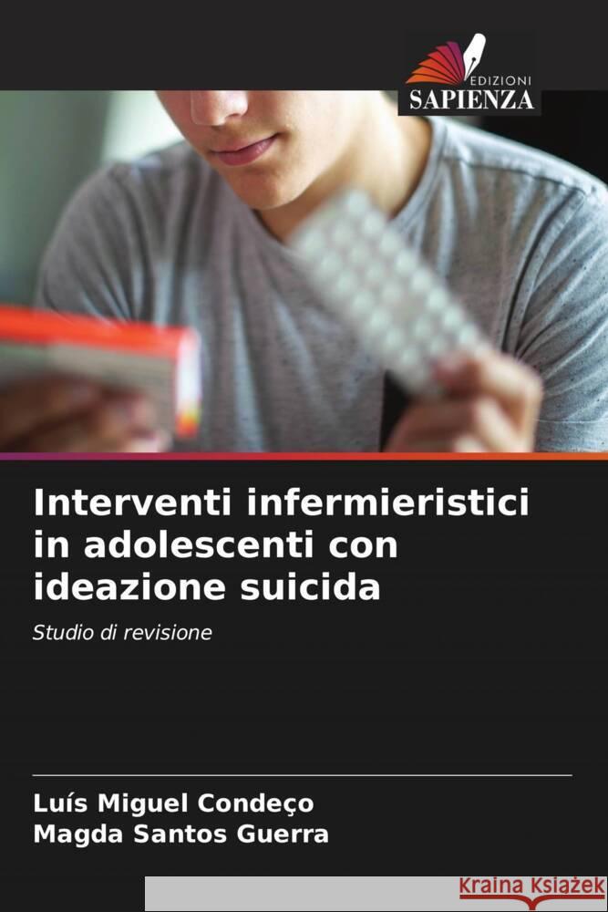 Interventi infermieristici in adolescenti con ideazione suicida Condeço, Luís Miguel, Santos Guerra, Magda 9786205160954