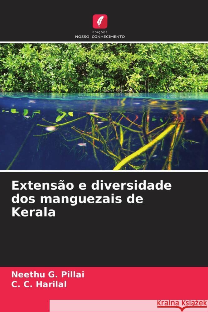 Extensão e diversidade dos manguezais de Kerala Pillai, Neethu G., Harilal, C. C. 9786205161845 Edições Nosso Conhecimento