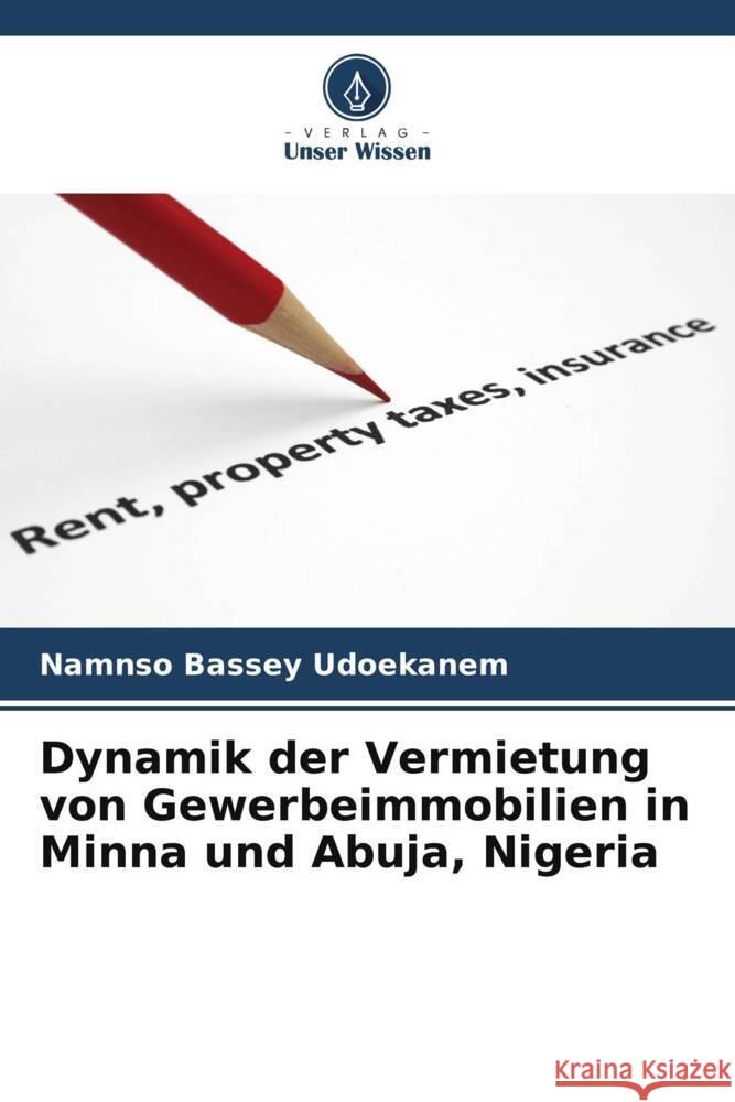 Dynamik der Vermietung von Gewerbeimmobilien in Minna und Abuja, Nigeria Udoekanem, Namnso Bassey 9786205162231 Verlag Unser Wissen