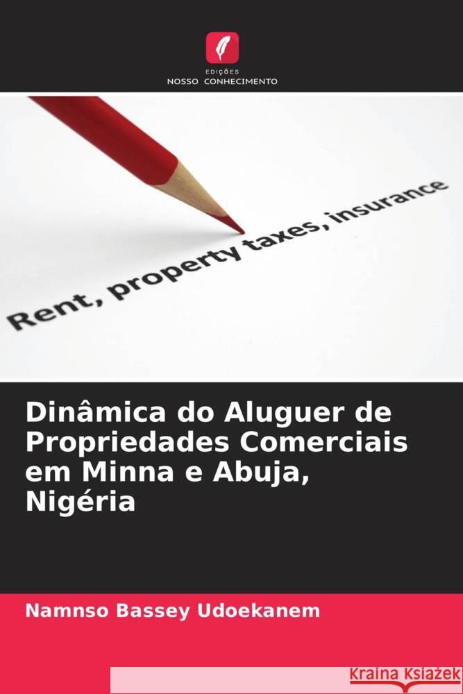 Dinâmica do Aluguer de Propriedades Comerciais em Minna e Abuja, Nigéria Udoekanem, Namnso Bassey 9786205162279 Edições Nosso Conhecimento