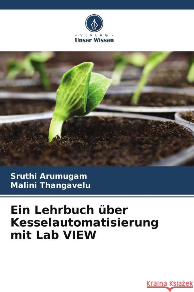 Ein Lehrbuch über Kesselautomatisierung mit Lab VIEW Arumugam, Sruthi, Thangavelu, Malini 9786205163009