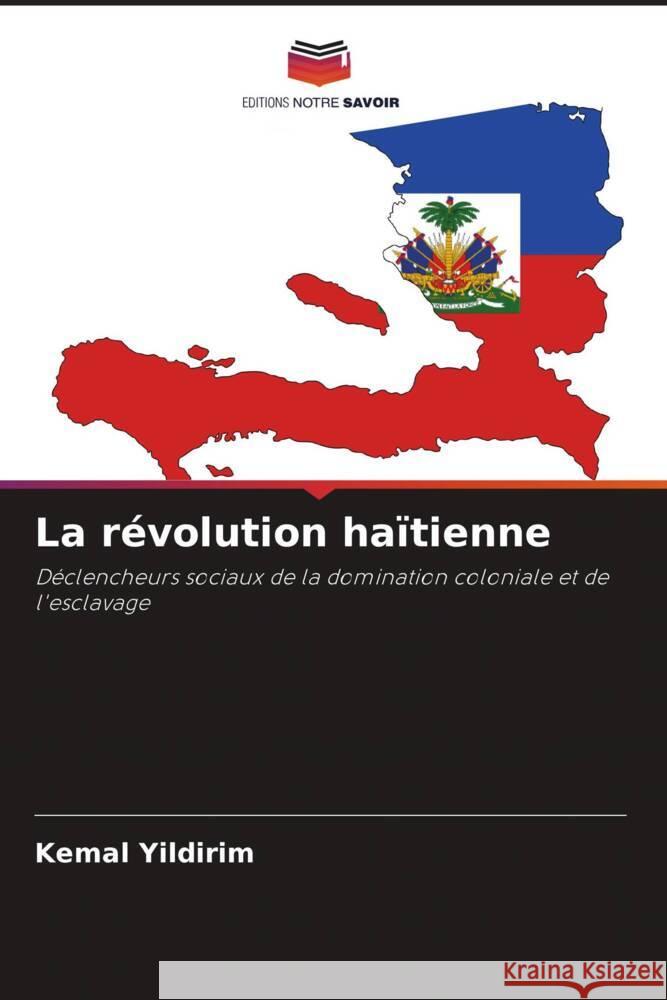 La révolution haïtienne Yildirim, Kemal 9786205163207 Editions Notre Savoir