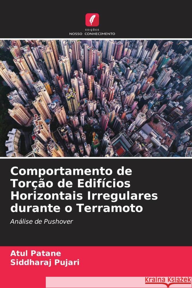 Comportamento de Torção de Edifícios Horizontais Irregulares durante o Terramoto Patane, Atul, Pujari, Siddharaj 9786205163467