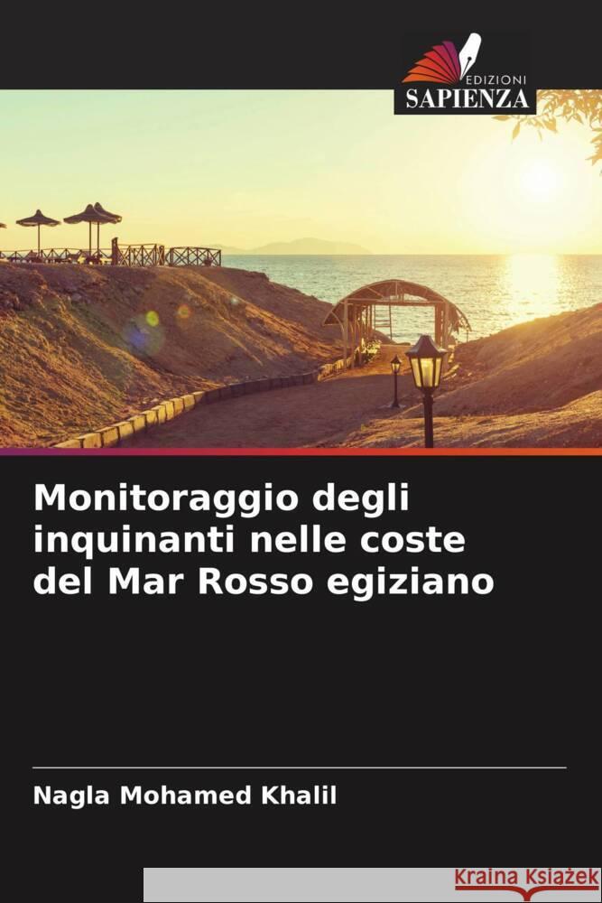 Monitoraggio degli inquinanti nelle coste del Mar Rosso egiziano Mohamed Khalil, Nagla 9786205165560