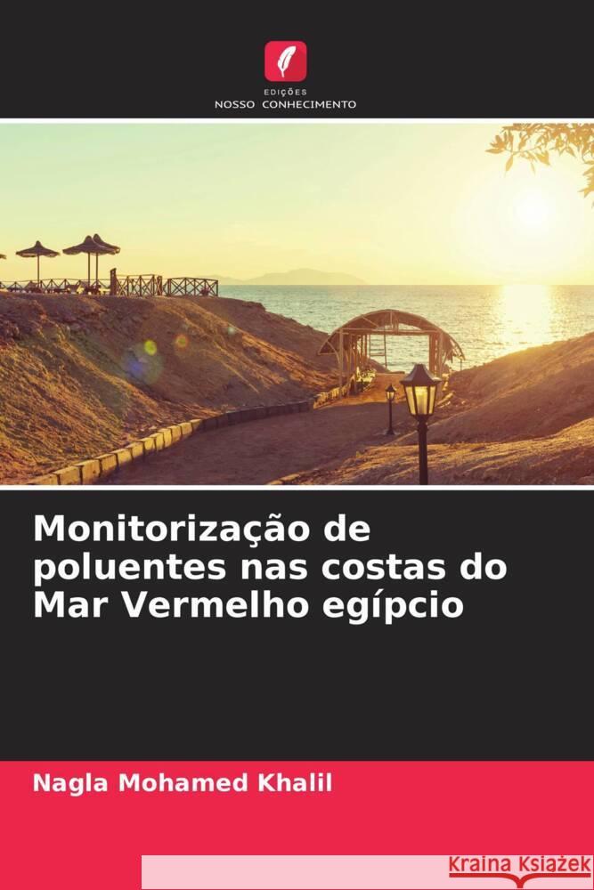 Monitorização de poluentes nas costas do Mar Vermelho egípcio Mohamed Khalil, Nagla 9786205165577