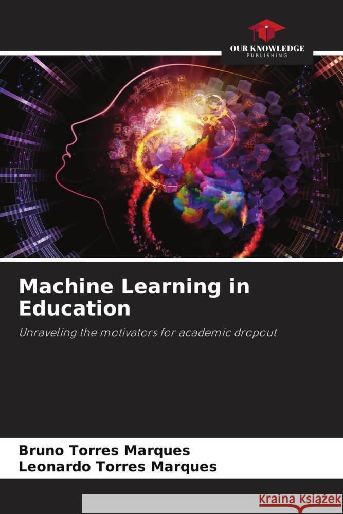 Machine Learning in Education Torres Marques, Bruno, Torres Marques, Leonardo 9786205165591 Our Knowledge Publishing