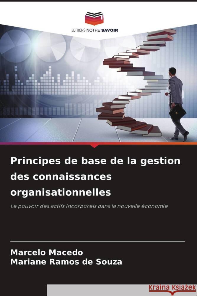 Principes de base de la gestion des connaissances organisationnelles Macedo, Marcelo, Souza, Mariane Ramos de 9786205165683 Editions Notre Savoir