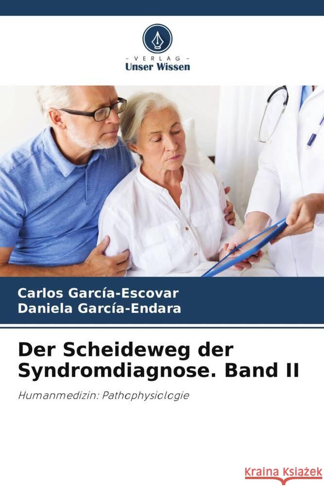 Der Scheideweg der Syndromdiagnose. Band II García-Escovar, Carlos, García-Endara, Daniela 9786205165836