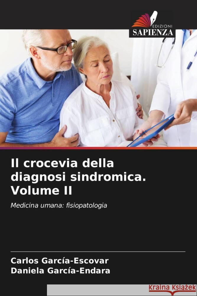 Il crocevia della diagnosi sindromica. Volume II García-Escovar, Carlos, García-Endara, Daniela 9786205165881