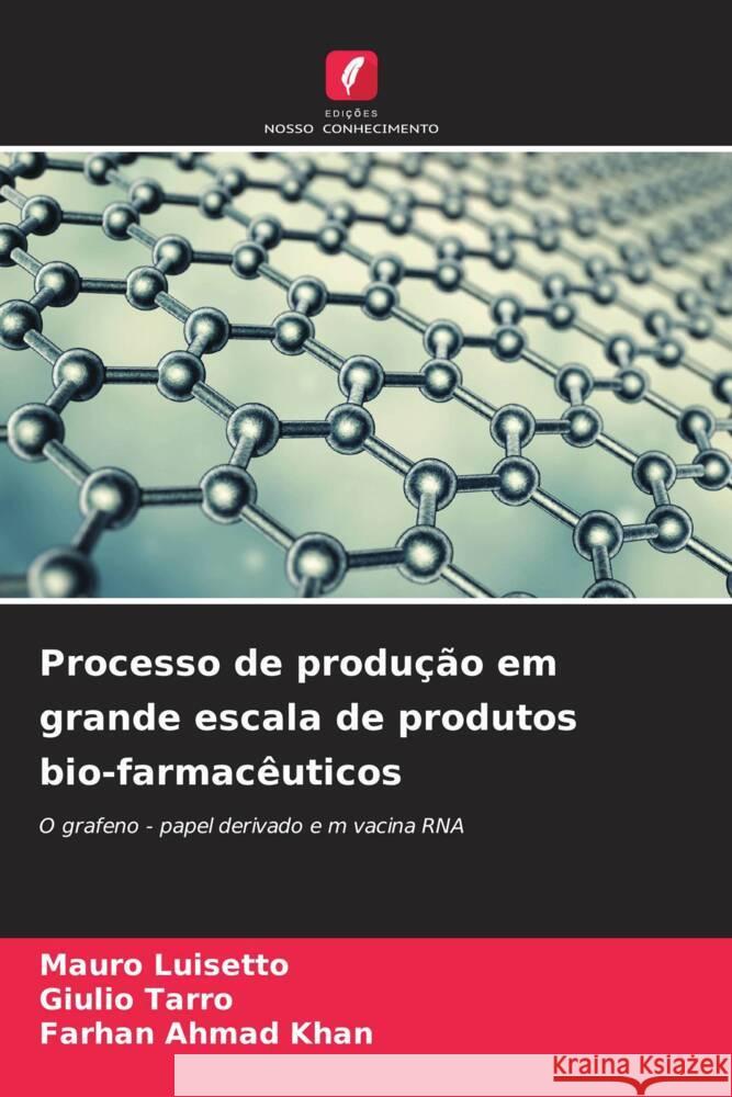 Processo de produção em grande escala de produtos bio-farmacêuticos Luisetto, Mauro, Tarro, Giulio, Khan, Farhan Ahmad 9786205166116