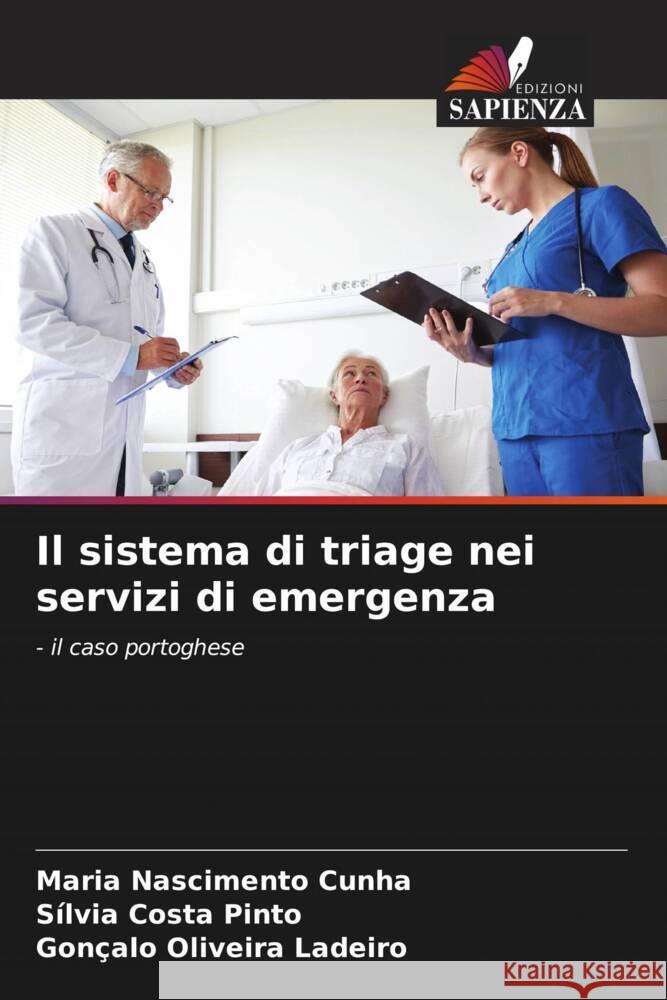 Il sistema di triage nei servizi di emergenza Cunha, Maria Nascimento, Pinto, Sílvia Costa, Ladeiro, Gonçalo Oliveira 9786205166178