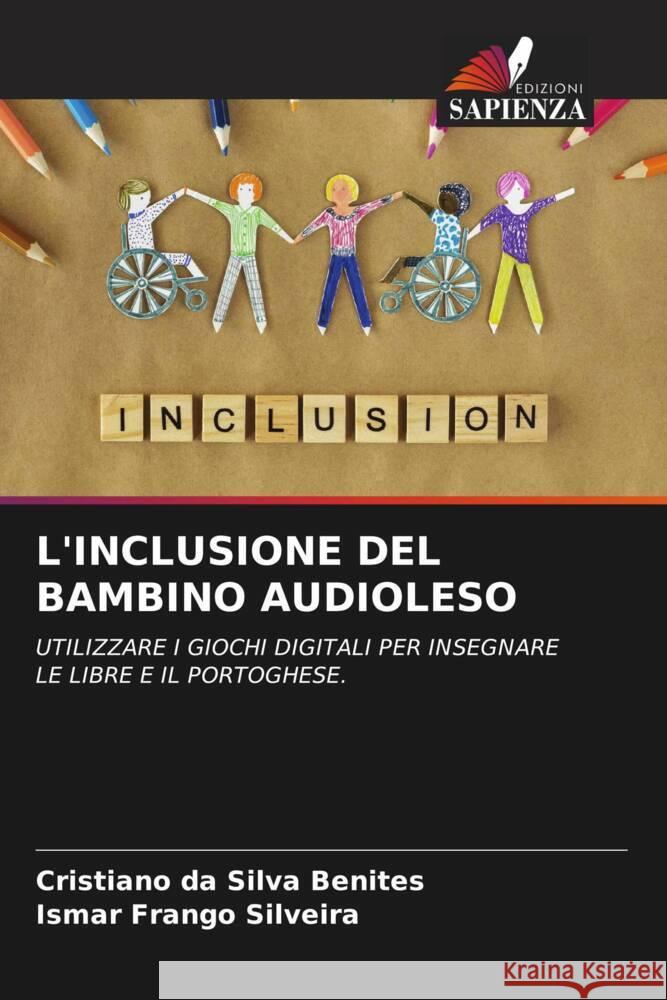 L'INCLUSIONE DEL BAMBINO AUDIOLESO da Silva Benites, Cristiano, Frango Silveira, Ismar 9786205166895