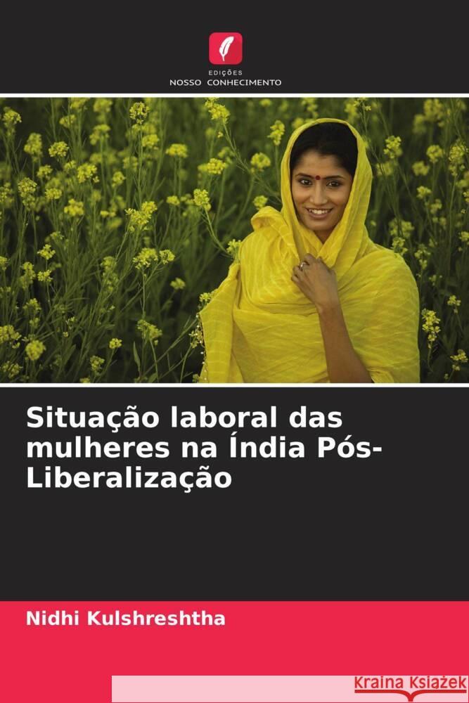 Situação laboral das mulheres na Índia Pós-Liberalização Kulshreshtha, Nidhi 9786205167250