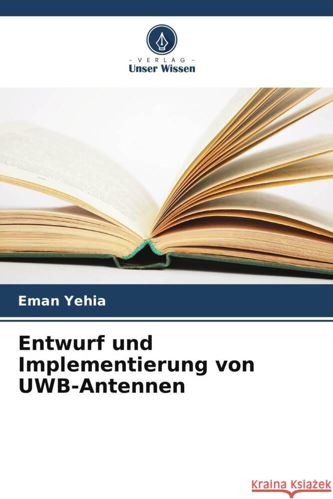 Entwurf und Implementierung von UWB-Antennen Yehia, Eman 9786205167458