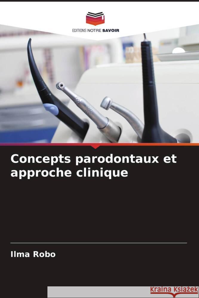 Concepts parodontaux et approche clinique Robo, Ilma 9786205167649