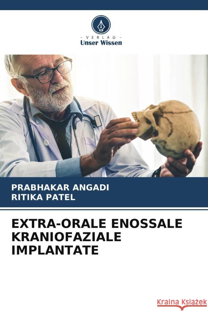 EXTRA-ORALE ENOSSALE KRANIOFAZIALE IMPLANTATE Angadi, Prabhakar, Patel, Ritika 9786205167984