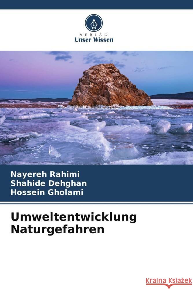 Umweltentwicklung Naturgefahren Rahimi, Nayereh, Dehghan, Shahide, Gholami, Hossein 9786205168899